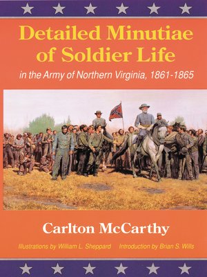 cover image of Detailed Minutiae of Soldier Life in the Army of Northern Virginia, 1861-1865